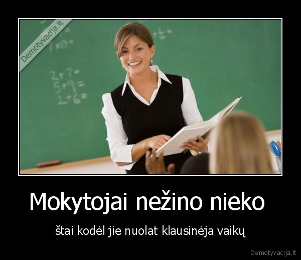 Mokytojai nežino nieko 
