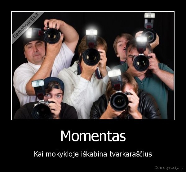 pamoku, tvarkarasciai,tas, momentas,fotografai