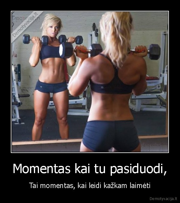 Momentas kai tu pasiduodi,