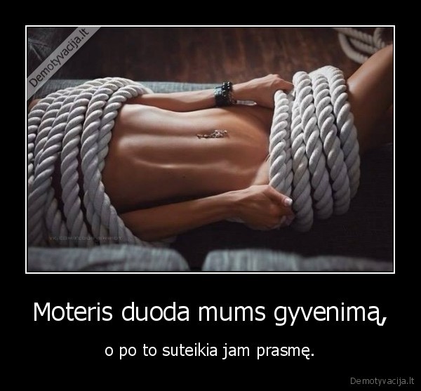 Moteris duoda mums gyvenimą,