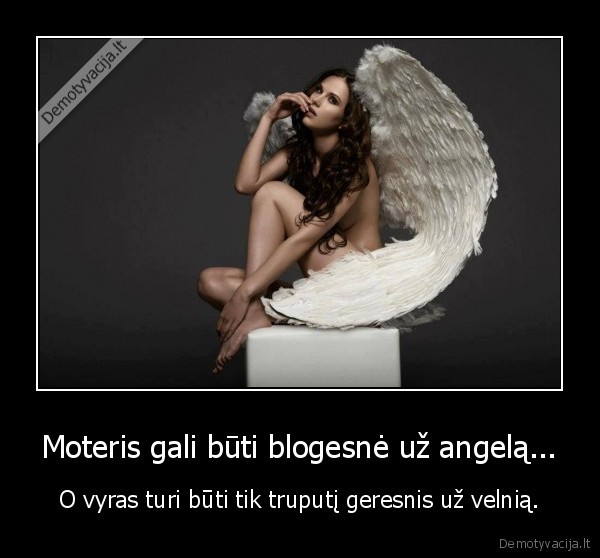 o, vyras, turi, buti, tik, truputi, geresnis, uz, velnia