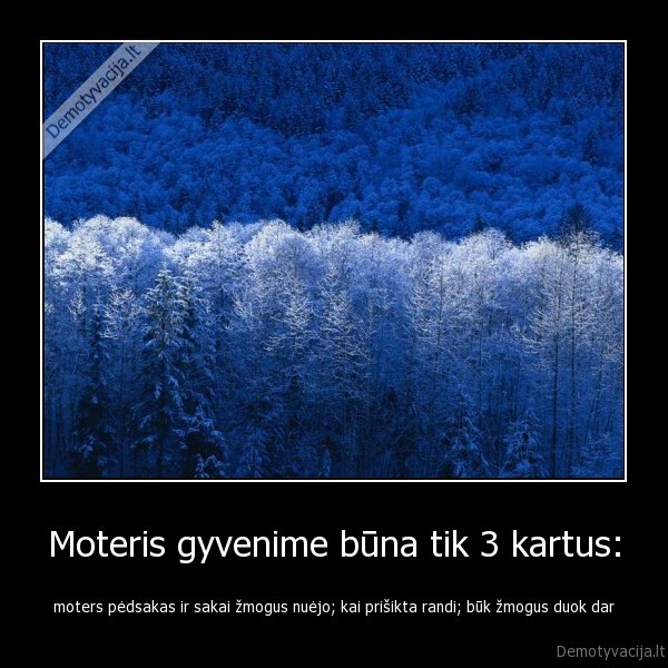 Moteris gyvenime būna tik 3 kartus: