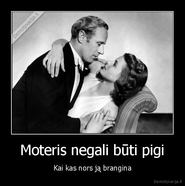 Moteris negali būti pigi