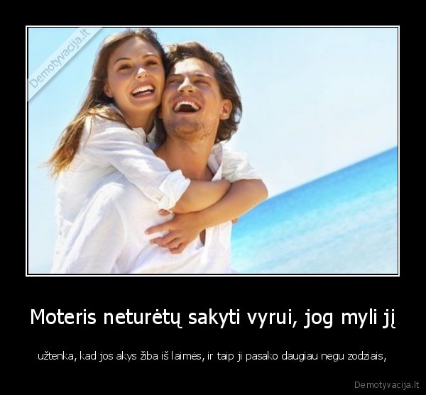 Moteris neturėtų sakyti vyrui, jog myli jį