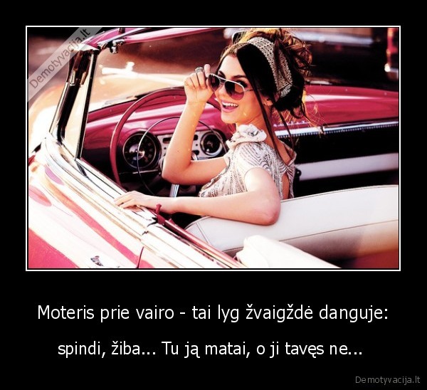 Moteris prie vairo - tai lyg žvaigždė danguje: