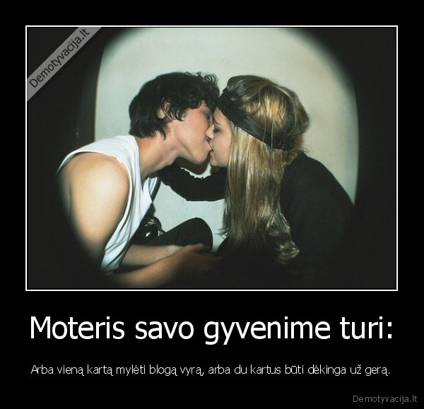 Moteris savo gyvenime turi:
