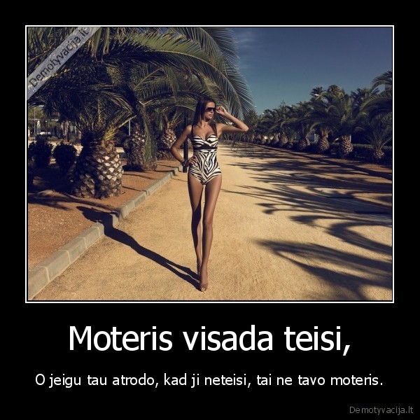 Moteris visada teisi,