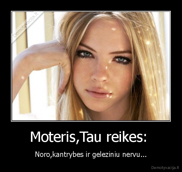 Moteris,Tau reikes: 