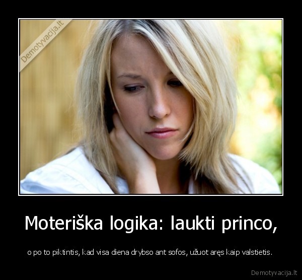Moteriška logika: laukti princo,