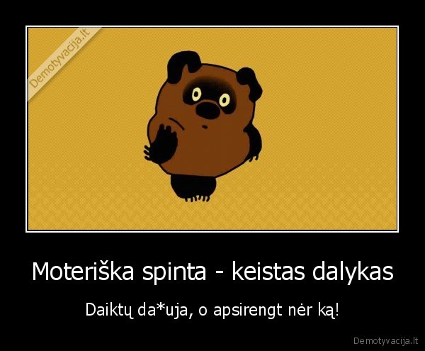moters, spinta,nera, ka, apsirengt