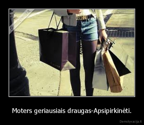 Moters geriausiais draugas-Apsipirkinėti.