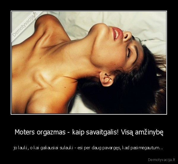 moters, orgazmas,trumpas, savaitgalis