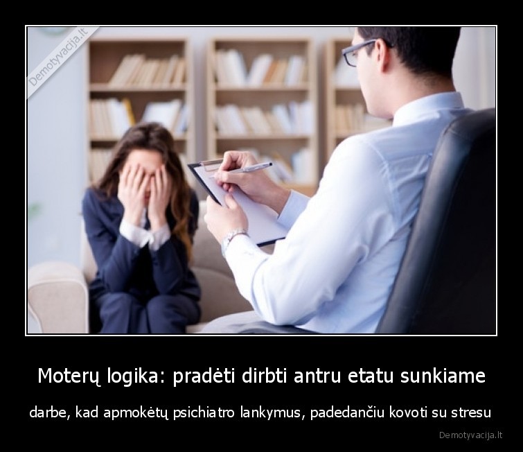 moterys,stresas,darbas,psichiatras