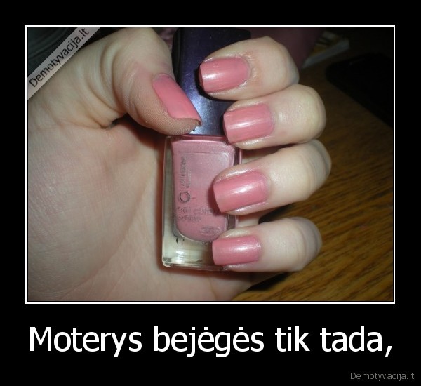 Moterys bejėgės tik tada,