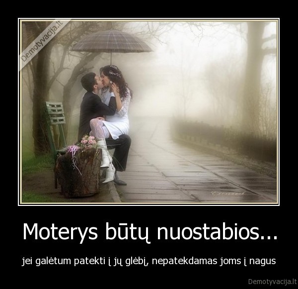 Moterys būtų nuostabios...
