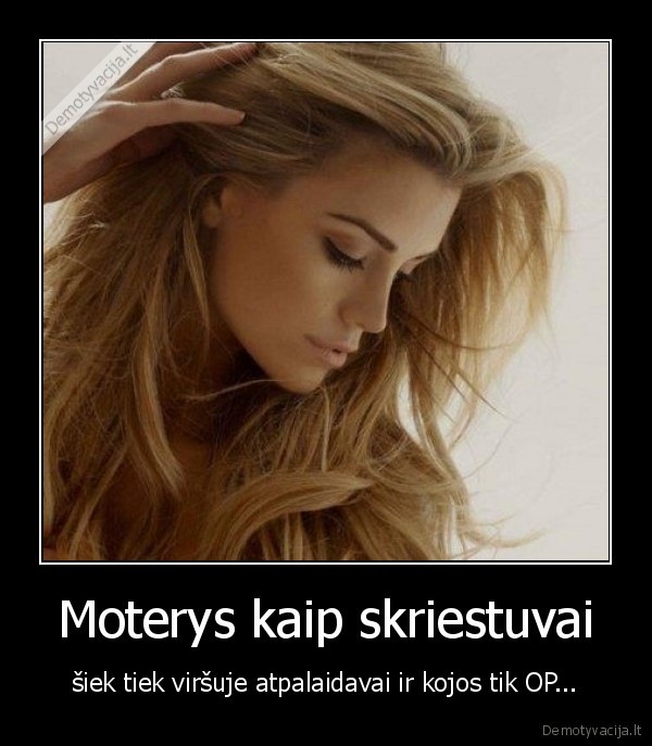 Moterys kaip skriestuvai