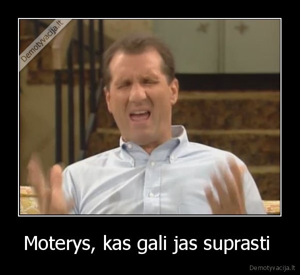 Moterys, kas gali jas suprasti 