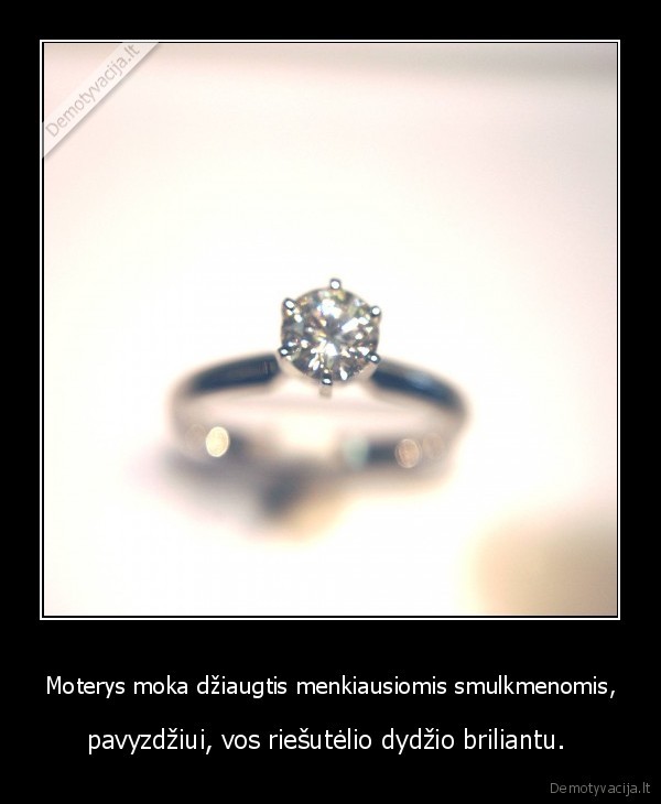 Moterys moka džiaugtis menkiausiomis smulkmenomis,
