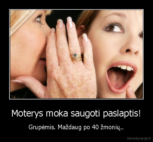 Moterys moka saugoti paslaptis!