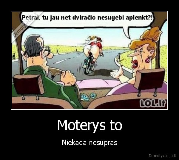 dviracio, lenkimas,grazus, uzpakaliukas,pikta, zmona