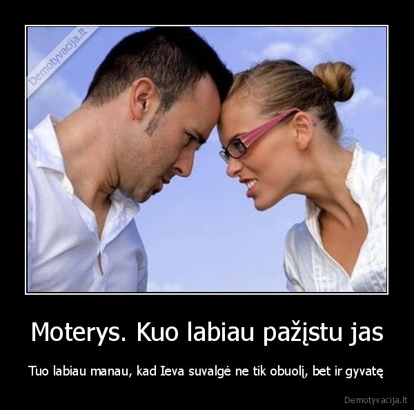 Moterys. Kuo labiau pažįstu jas