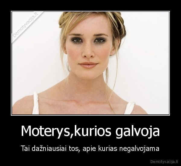 Moterys,kurios galvoja