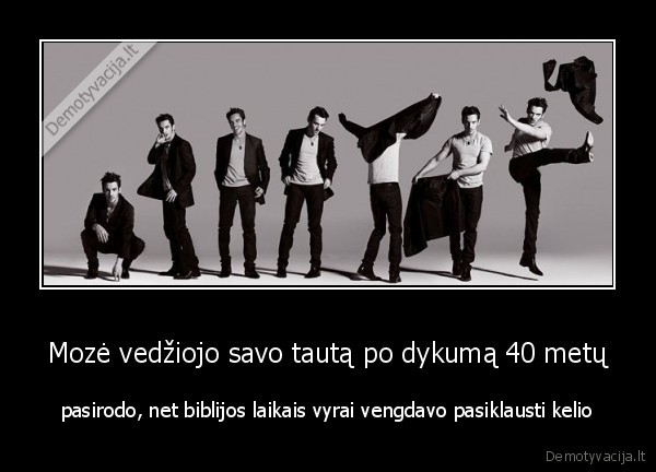 Mozė vedžiojo savo tautą po dykumą 40 metų