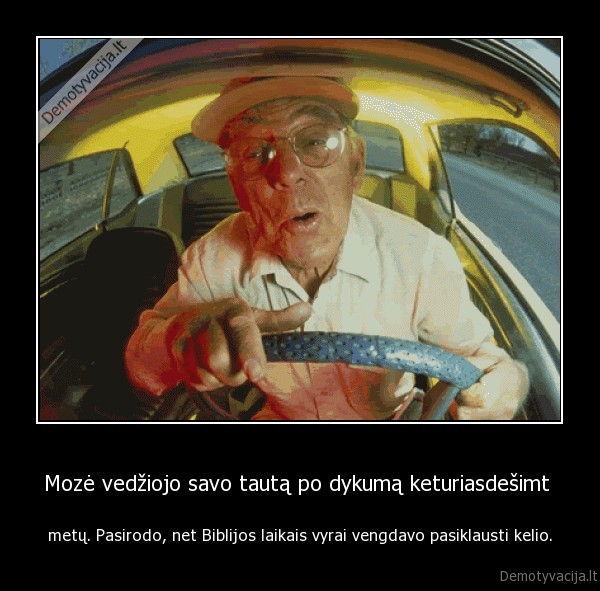 Mozė vedžiojo savo tautą po dykumą keturiasdešimt 