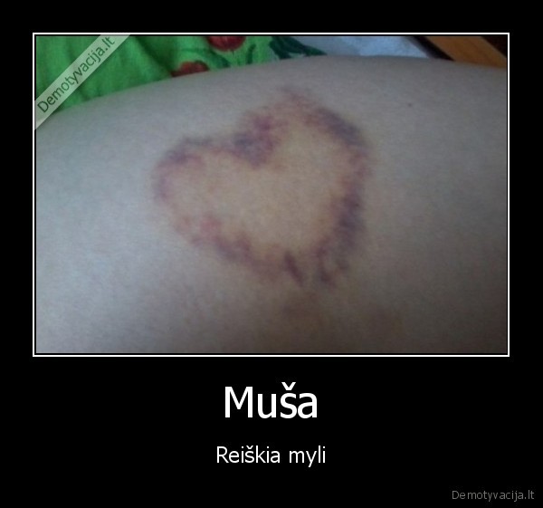 musa, moteri,melyne,sirdele