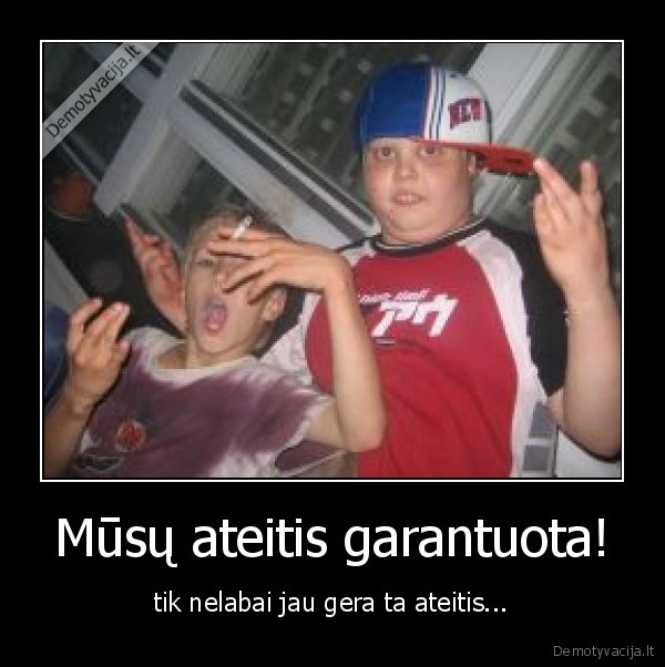 Mūsų ateitis garantuota!