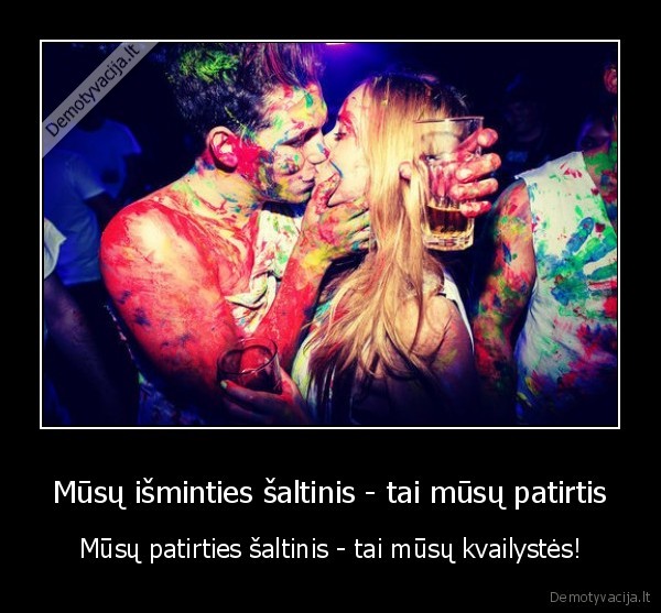 ismintis,patirtis,kvailystes