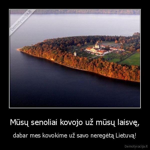 Mūsų senoliai kovojo už mūsų laisvę,
