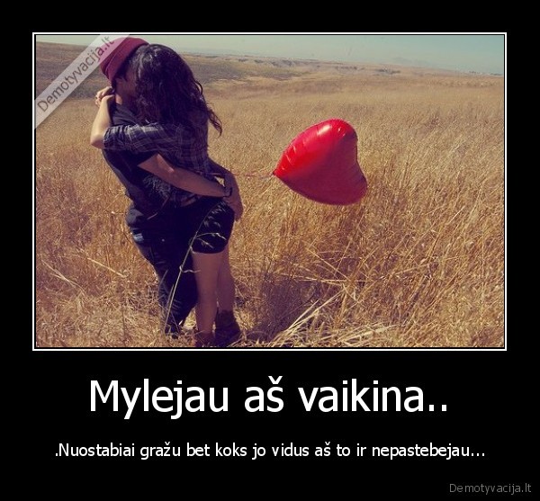 Mylejau aš vaikina..