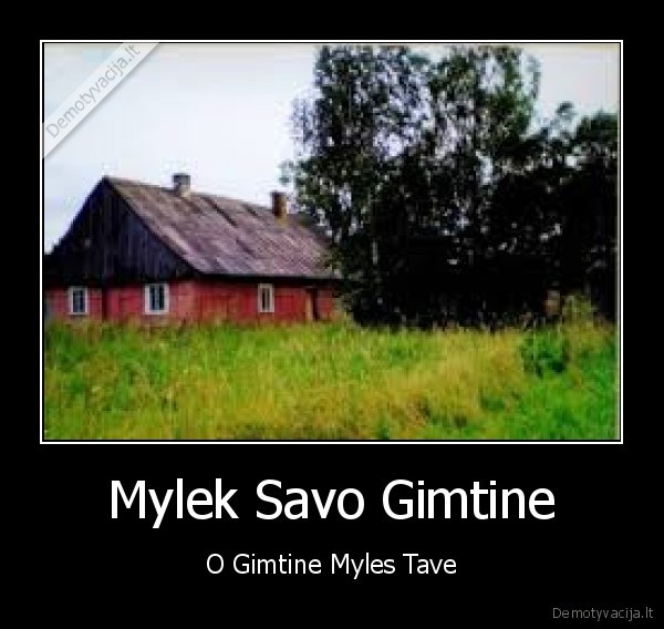 Mylek Savo Gimtine