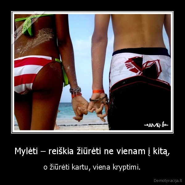 Mylėti – reiškia žiūrėti ne vienam į kitą,