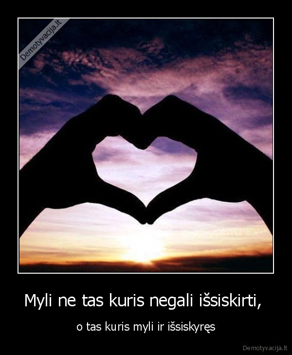 Myli ne tas kuris negali išsiskirti, 