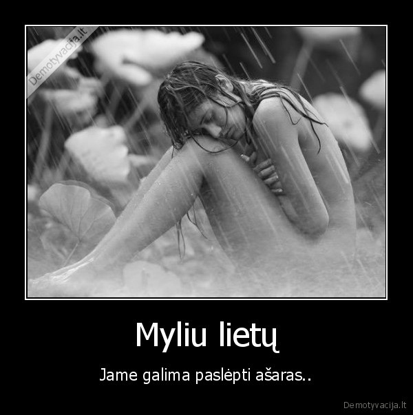 Myliu lietų