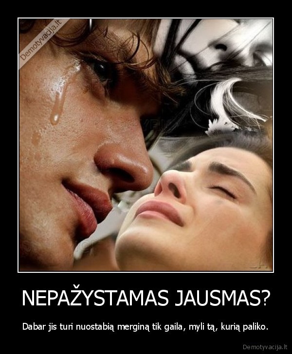 NEPAŽYSTAMAS JAUSMAS?
