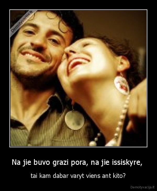Na jie buvo grazi pora, na jie issiskyre, 