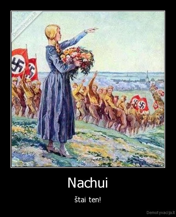 nachui,nx,naxui,stai, ten,naciai,fasistai,vokieciai,svastikos,veliavos