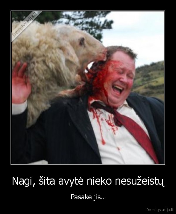 Nagi, šita avytė nieko nesužeistų