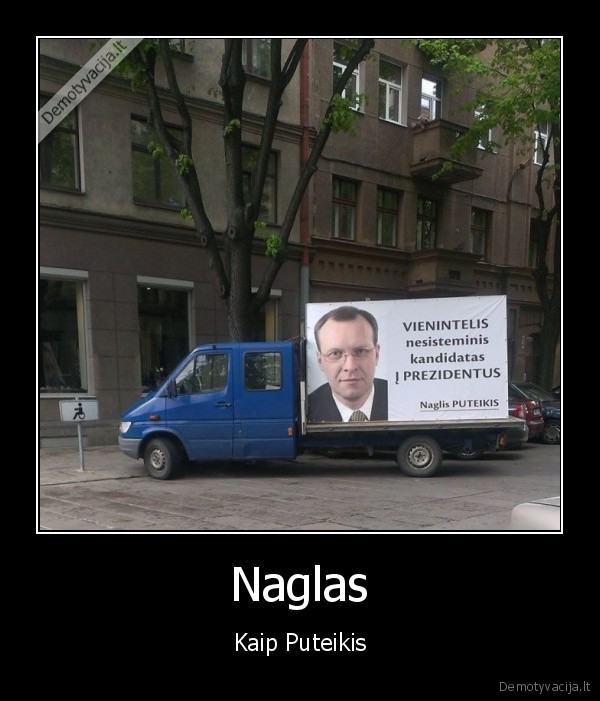 naglis, puteikis,neigaliuju, vieta,prezidento, rinkimu, agitacija