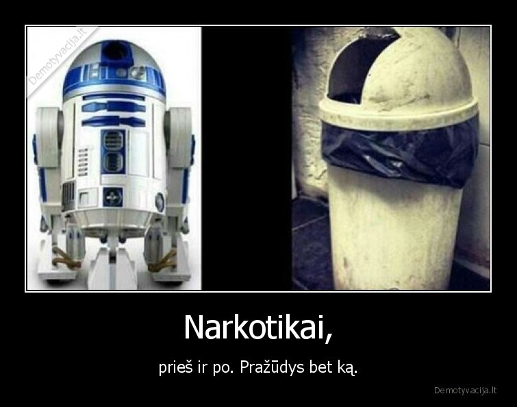 narkotikai,r2d2,zvaigzdziu, karai,pries, ir, po