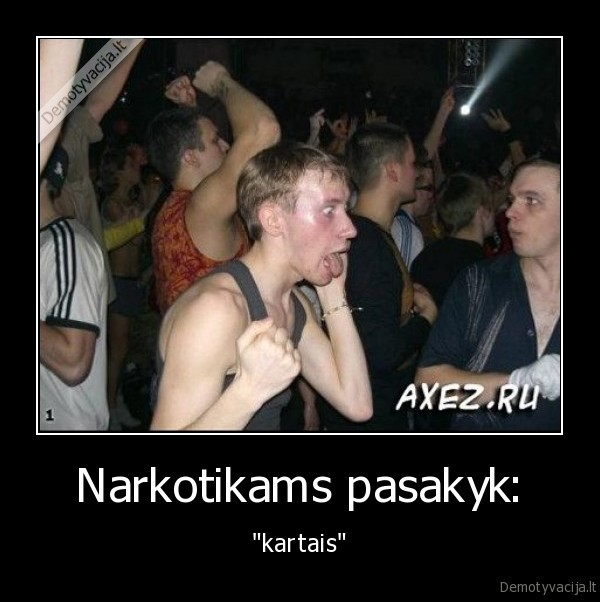 narkotikai,narkomanas,apsiputes,narkosha,dalbajobas,tusas,diskoteka,sokis