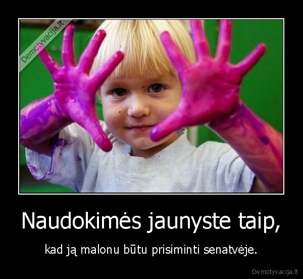 Naudokimės jaunyste taip,