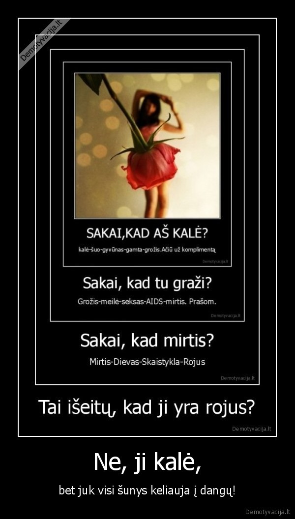 Ne, ji kalė,