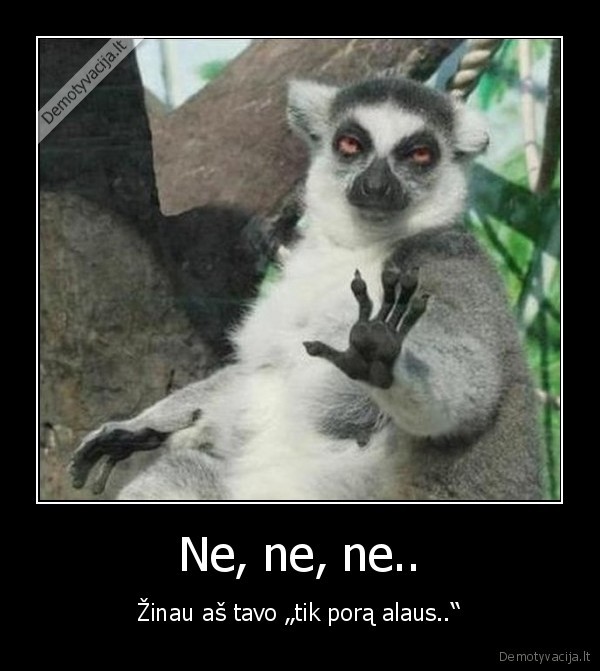 Ne, ne, ne..