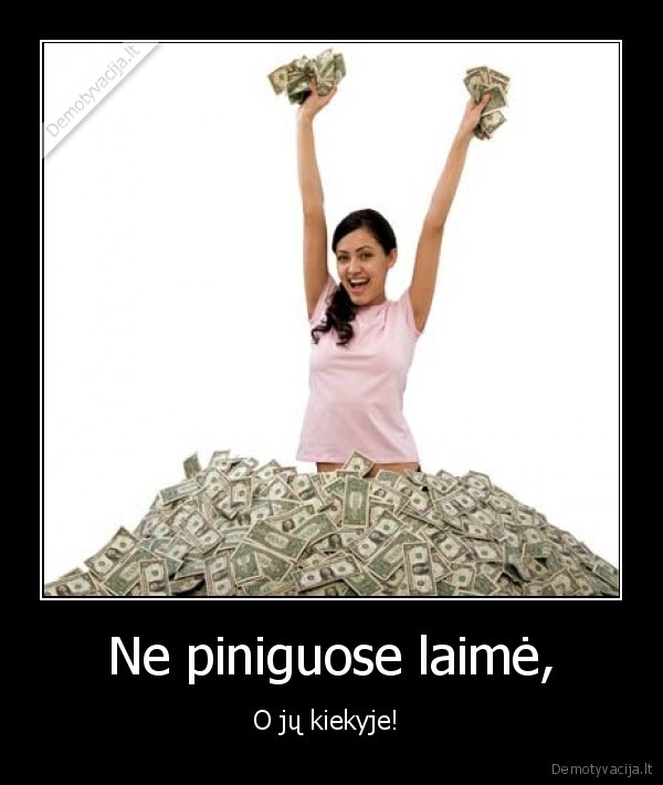 pinigai,laime