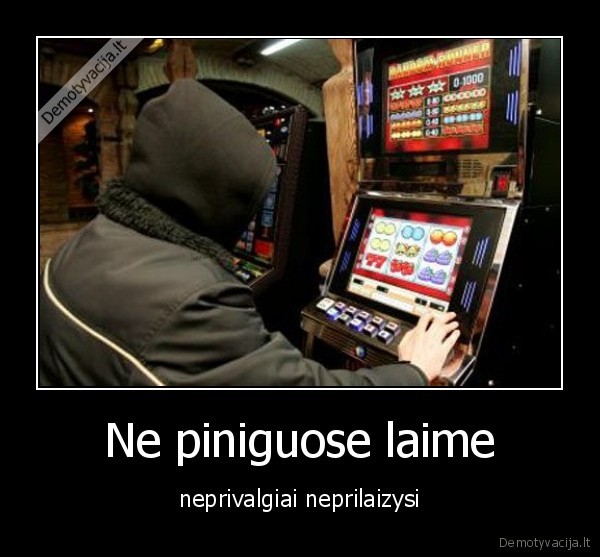 Ne piniguose laime