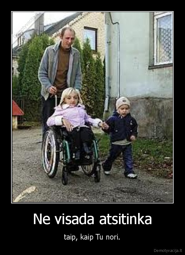 Ne visada atsitinka